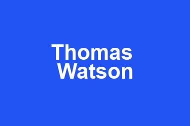 Thomas  Watson