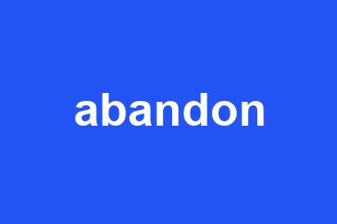 abandon