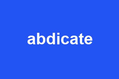 abdicate