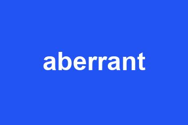 aberrant