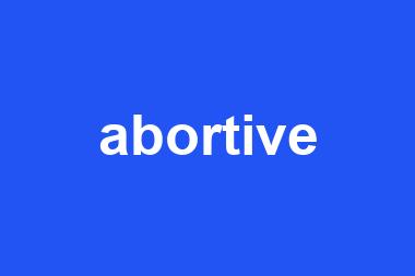 abortive