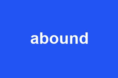 abound