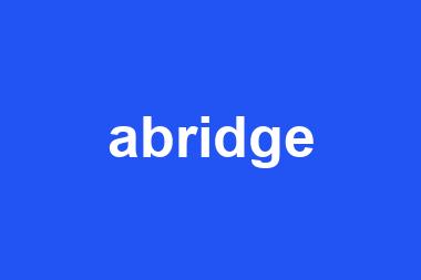 abridge