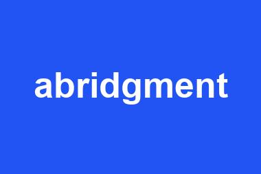 abridgment