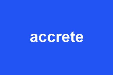 accrete