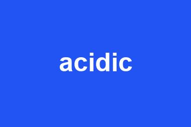 acidic