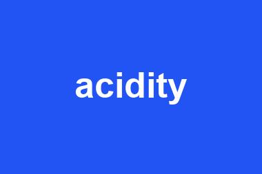 acidity