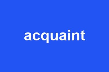 acquaint