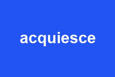 acquiesce