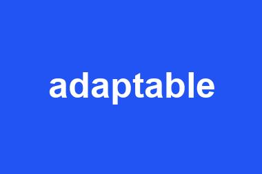 adaptable