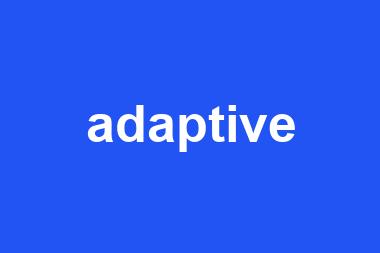 adaptive