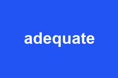 adequate