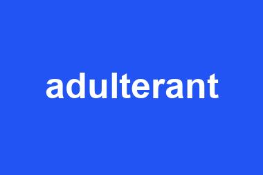 adulterant