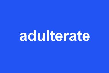 adulterate