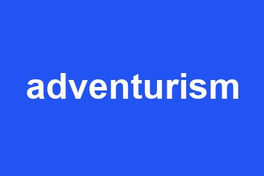 adventurism