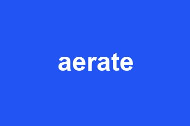 aerate