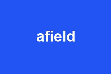 afield