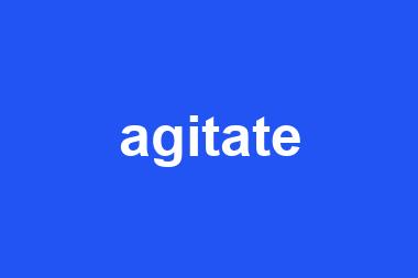 agitate