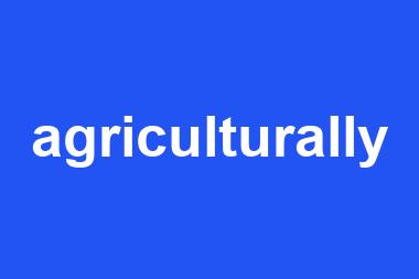 agriculturally