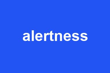 alertness