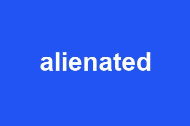 alienated