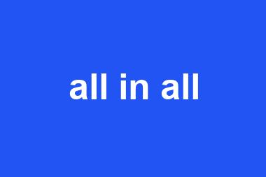 all in all