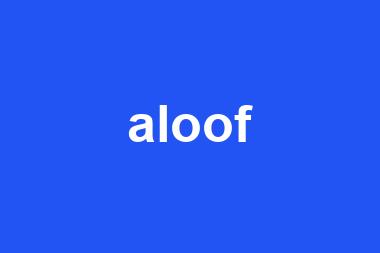 aloof