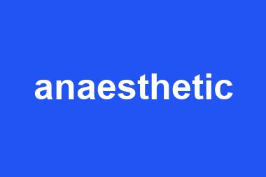 anaesthetic