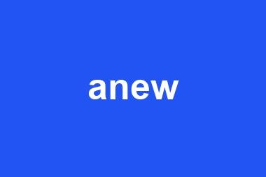 anew