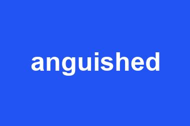 anguished