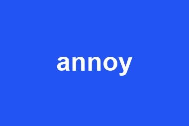 annoy