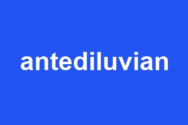 antediluvian