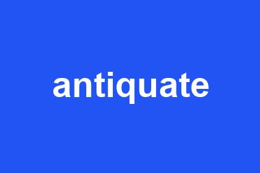 antiquate