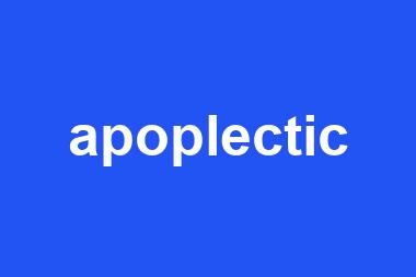 apoplectic