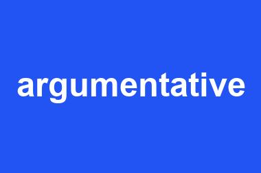 argumentative