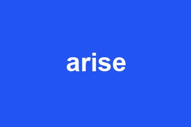 arise