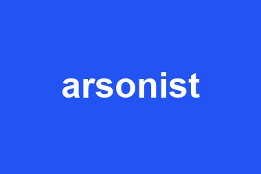 arsonist