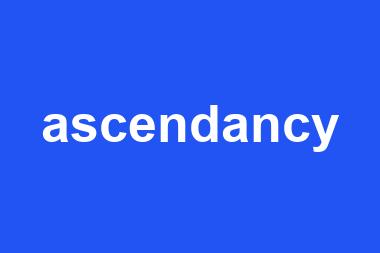 ascendancy