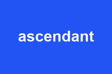 ascendant