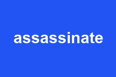 assassinate