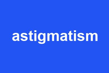 astigmatism