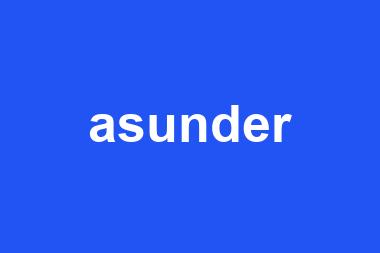 asunder