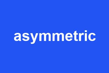 asymmetric