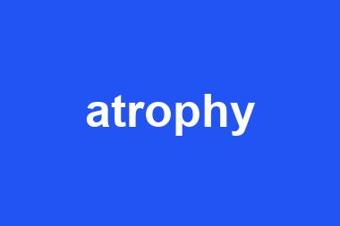 atrophy