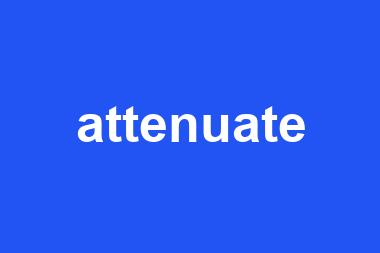 attenuate