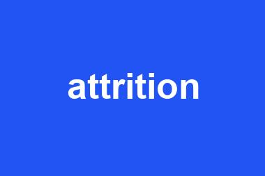 attrition