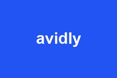 avidly