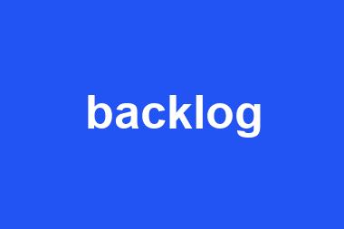 backlog