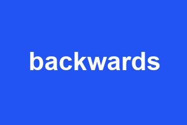 backwards