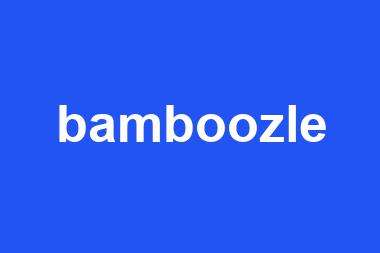 bamboozle